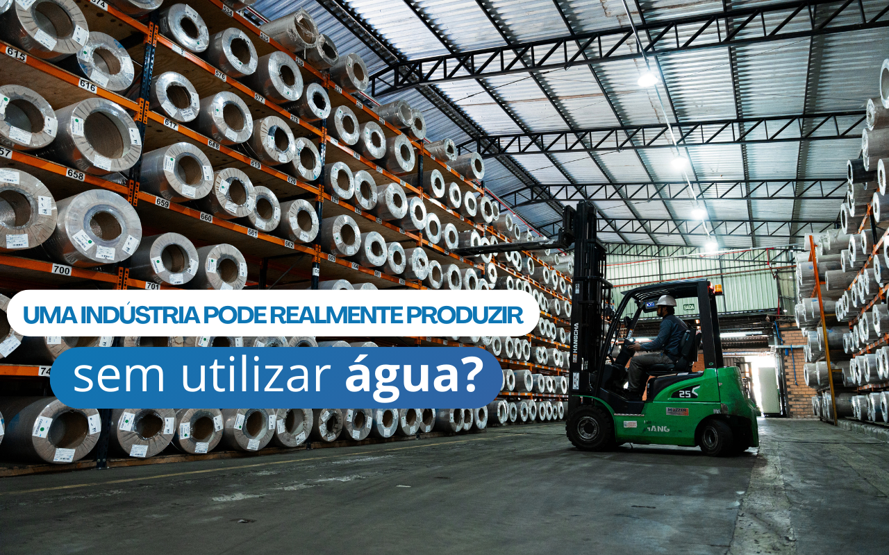 Uma indústria pode realmente produzir sem utilizar água?